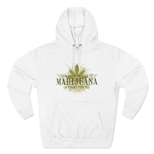 Ask Your Dealer If Marijuana Is Right For You - Hoodie