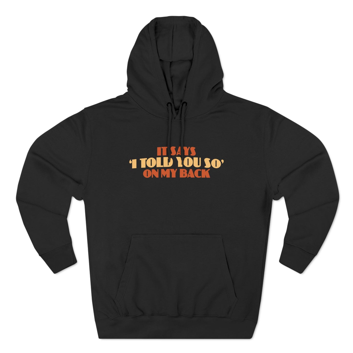 It Says I Told You So On My Back - I Told You So - Hoodie