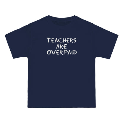 Teachers Are Overpaid - Men's Heavyweight T-Shirt