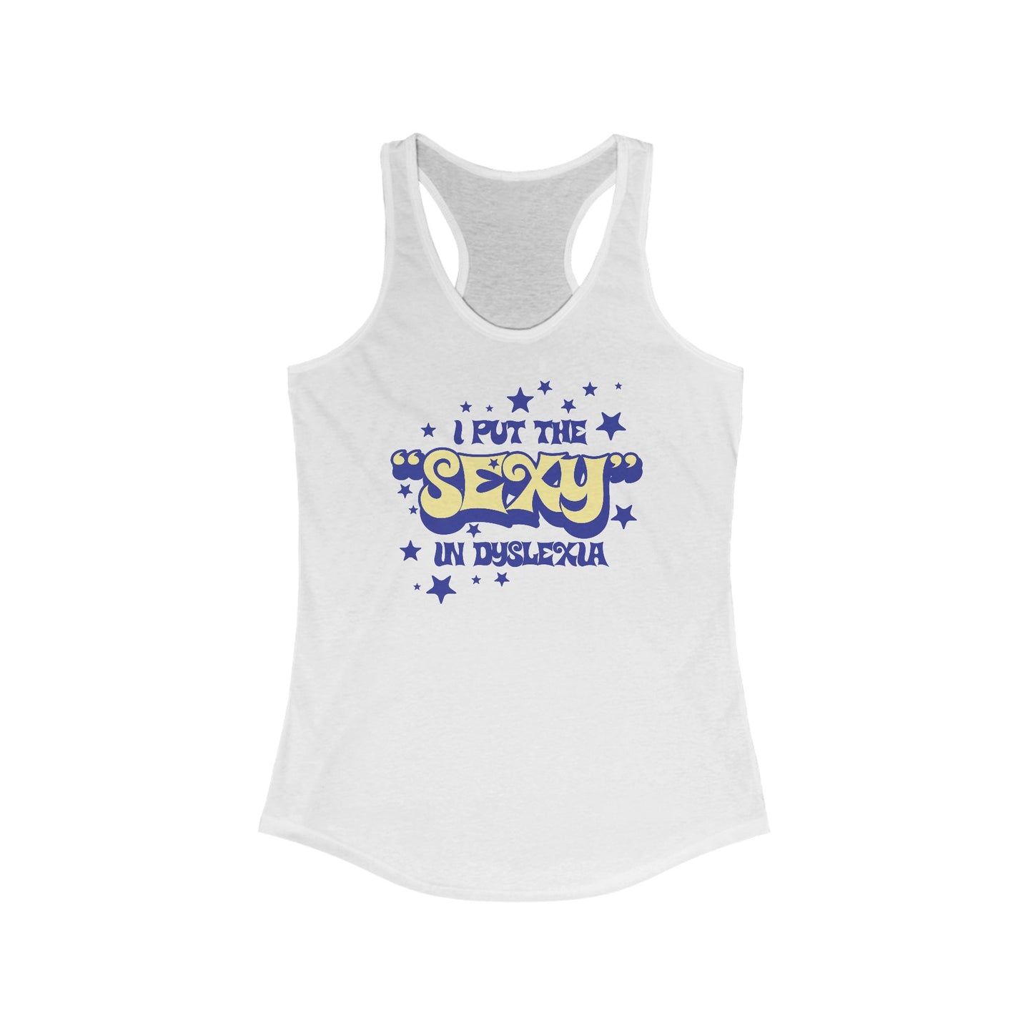 I Put the Sexy in Dyslexia - Women’s Racerback Tank