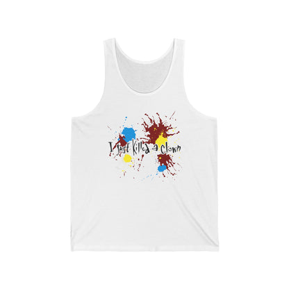 I Just Killed A Clown - Unisex Tank