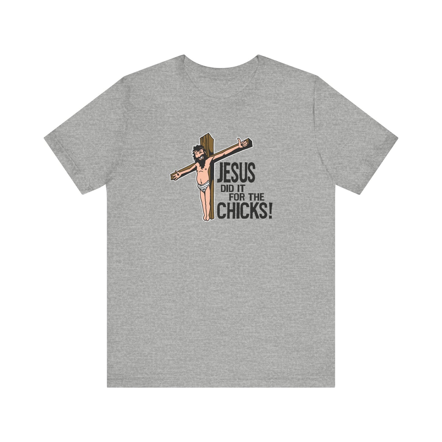 Jesus Did It For The Chicks - Men's T-Shirt