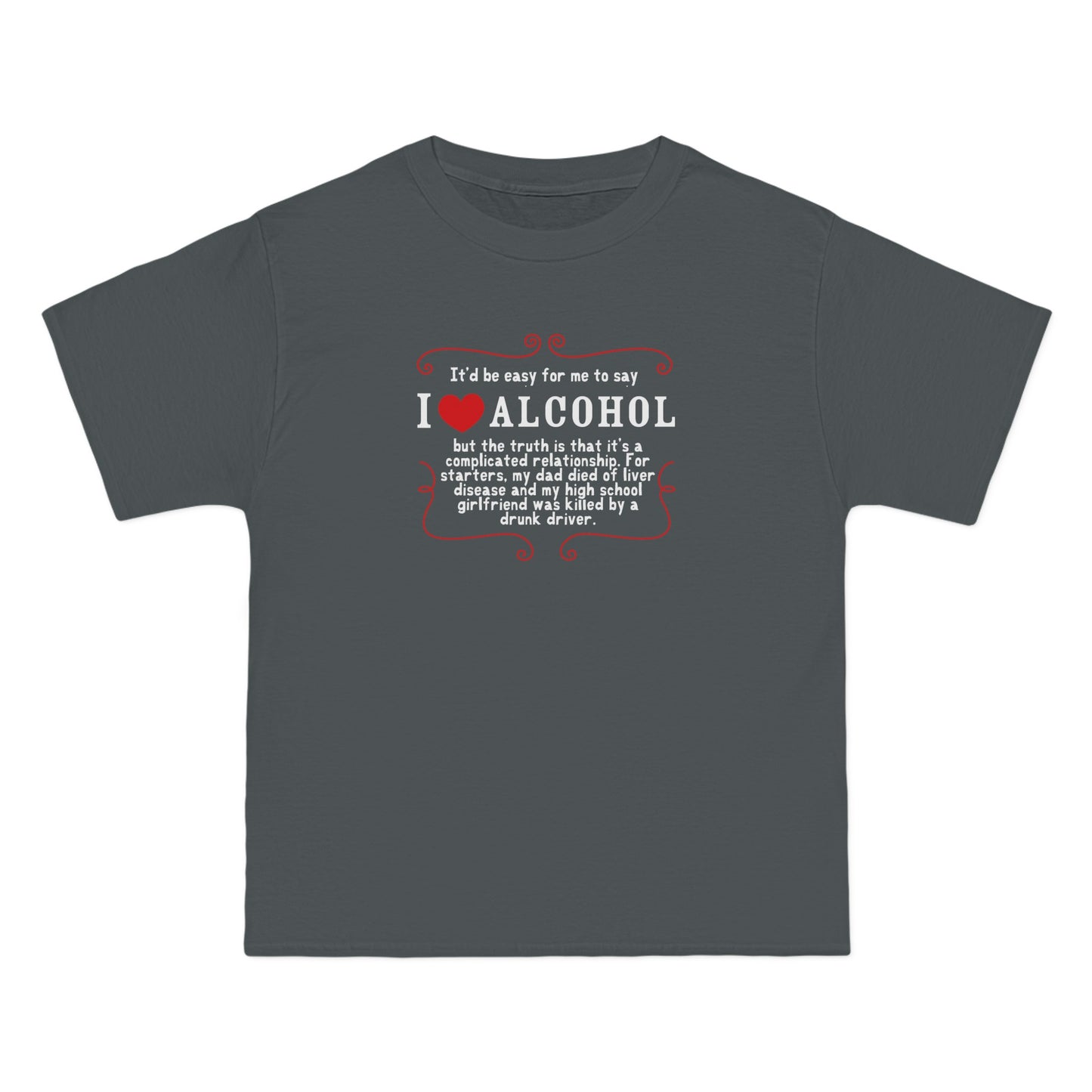 It'd Be Easy For Me To Say I Love Alcohol - Men's Heavyweight T-Shirt