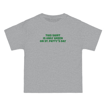 This Shirt Is Only Green On St. Patty's Day - Men's Heavyweight T-Shirt