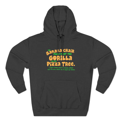 The Banana Chair Flew Past The Gorilla On The Pizza Tree - Hoodie