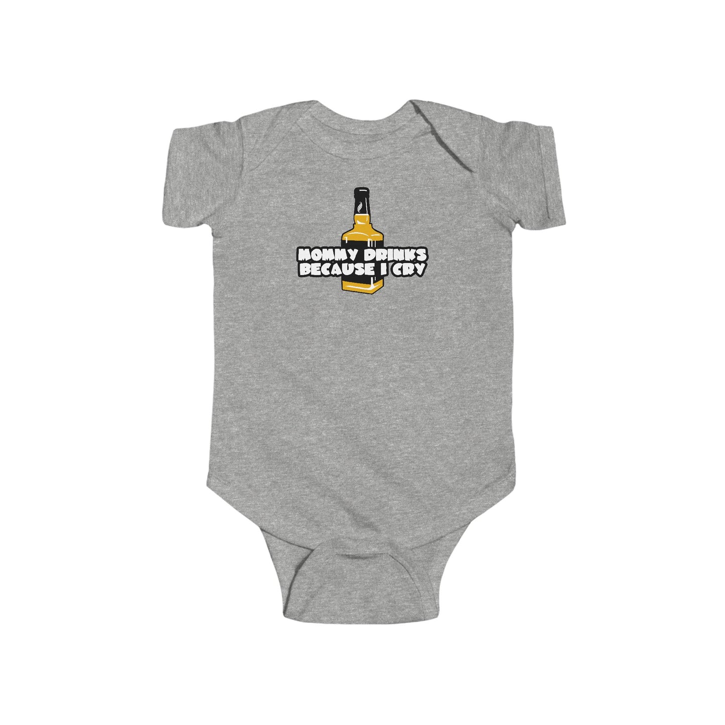 Mommy Drinks Because I Cry - Baby Onesie