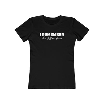 I Remember When Stuff Was Funny - Women’s T-Shirt