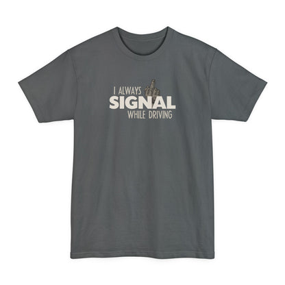 I Always Signal While Driving - Men's Tall T-Shirt