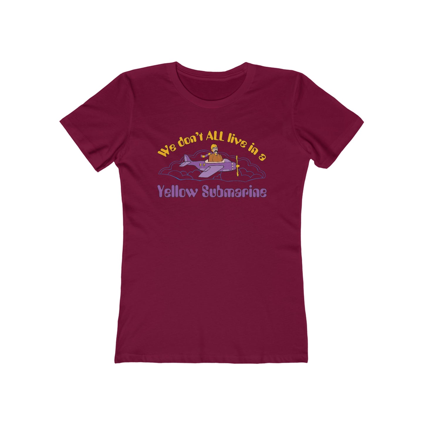 We Don't All Live In A Yellow Submarine - Women’s T-Shirt