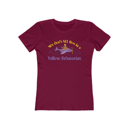 We Don't All Live In A Yellow Submarine - Women’s T-Shirt