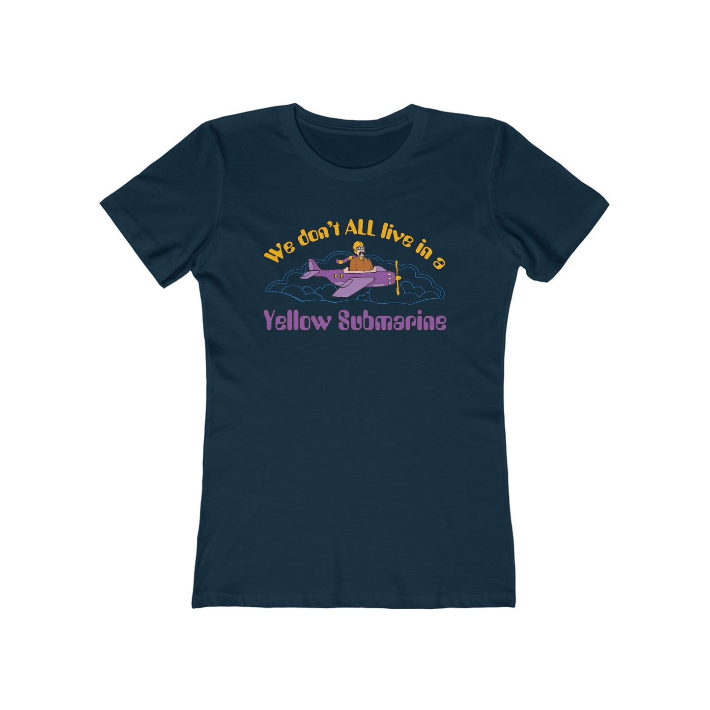 We Don't All Live In A Yellow Submarine - Women’s T-Shirt