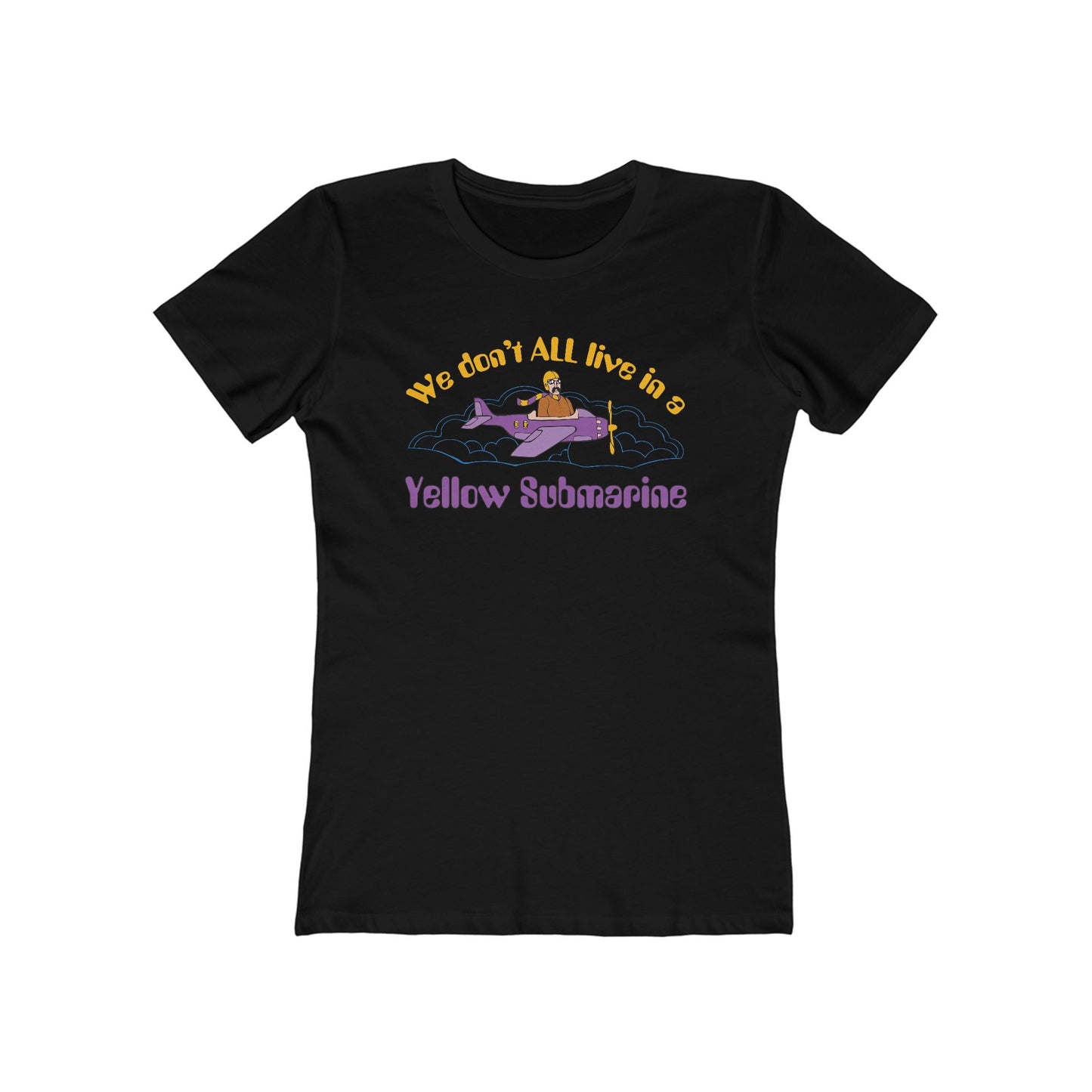 We Don't All Live In A Yellow Submarine - Women’s T-Shirt