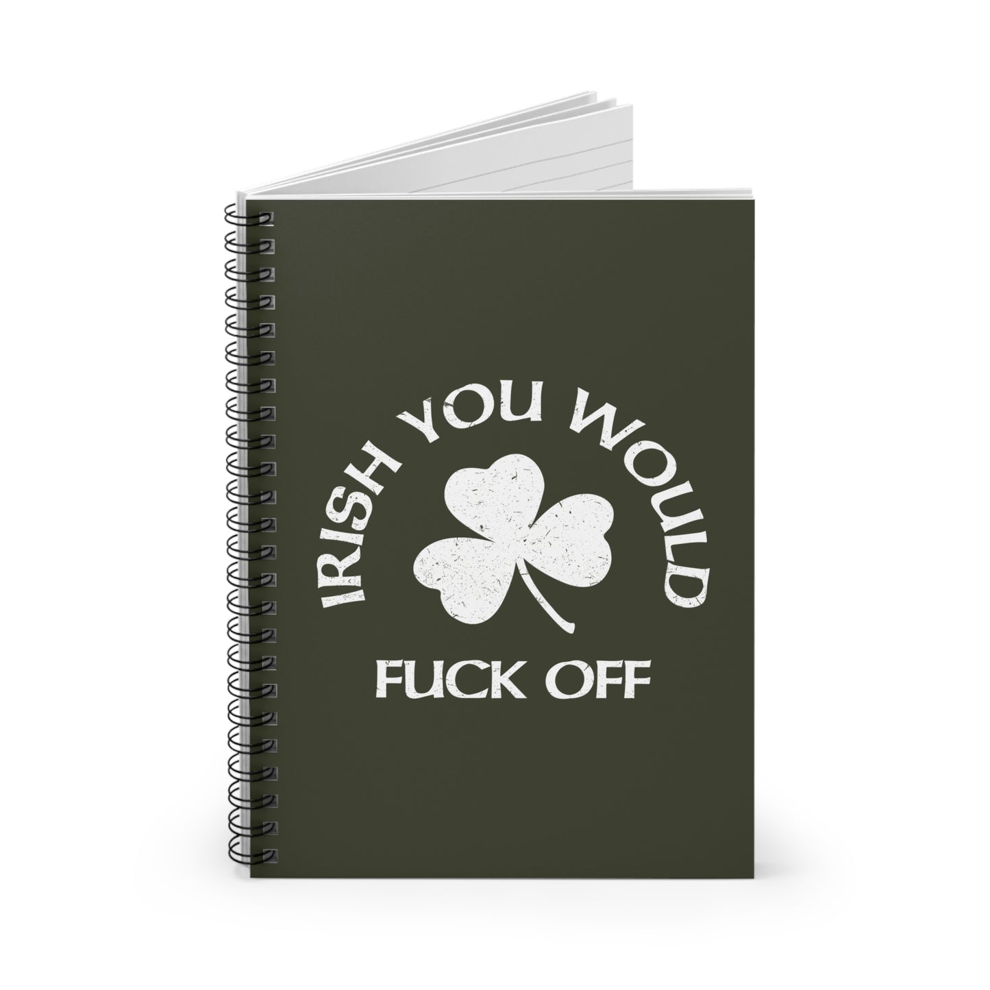 Irish You Would Fuck Off - Spiral Notebook