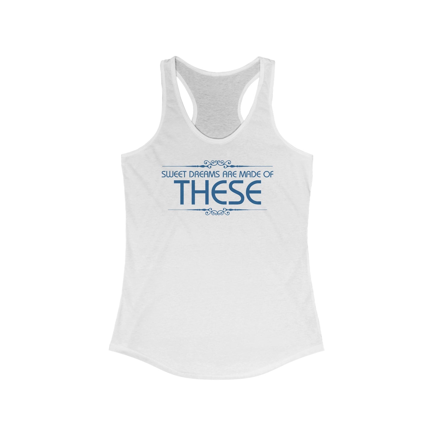 Sweet Dreams Are Made Of These  - Women’s Racerback Tank