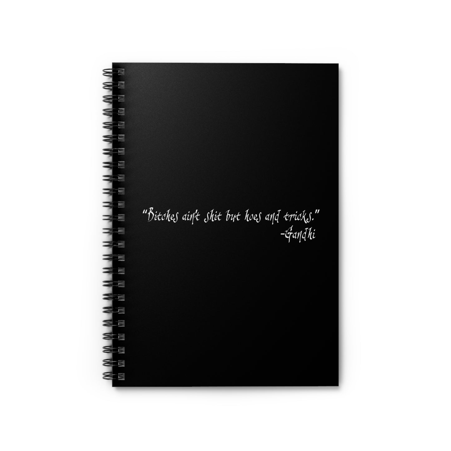 Bitches Ain't Shit But Hoes And Tricks - Gandhi - Spiral Notebook