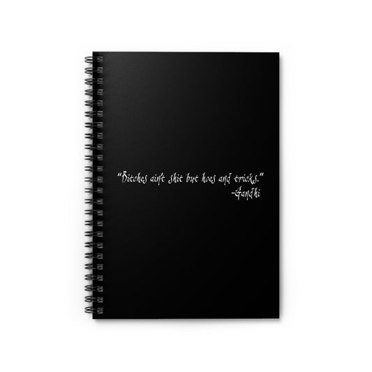 Bitches Ain't Shit But Hoes And Tricks - Gandhi - Spiral Notebook