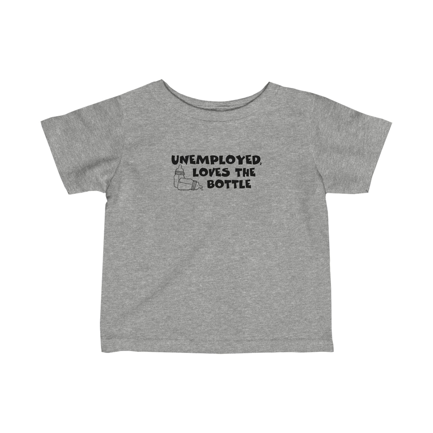 Unemployed Loves The Bottle - Baby T-Shirt