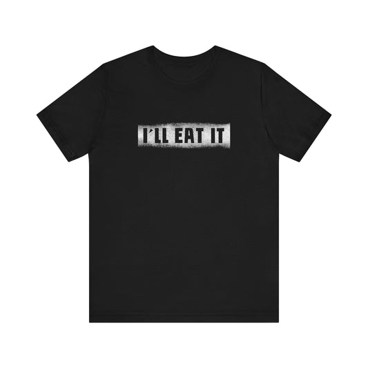 I'll Eat It - Men's T-Shirt