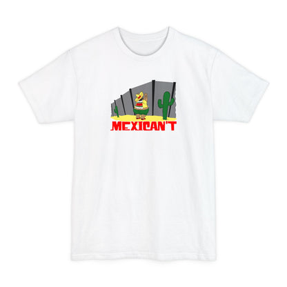 Mexican't - Men's Tall T-Shirt