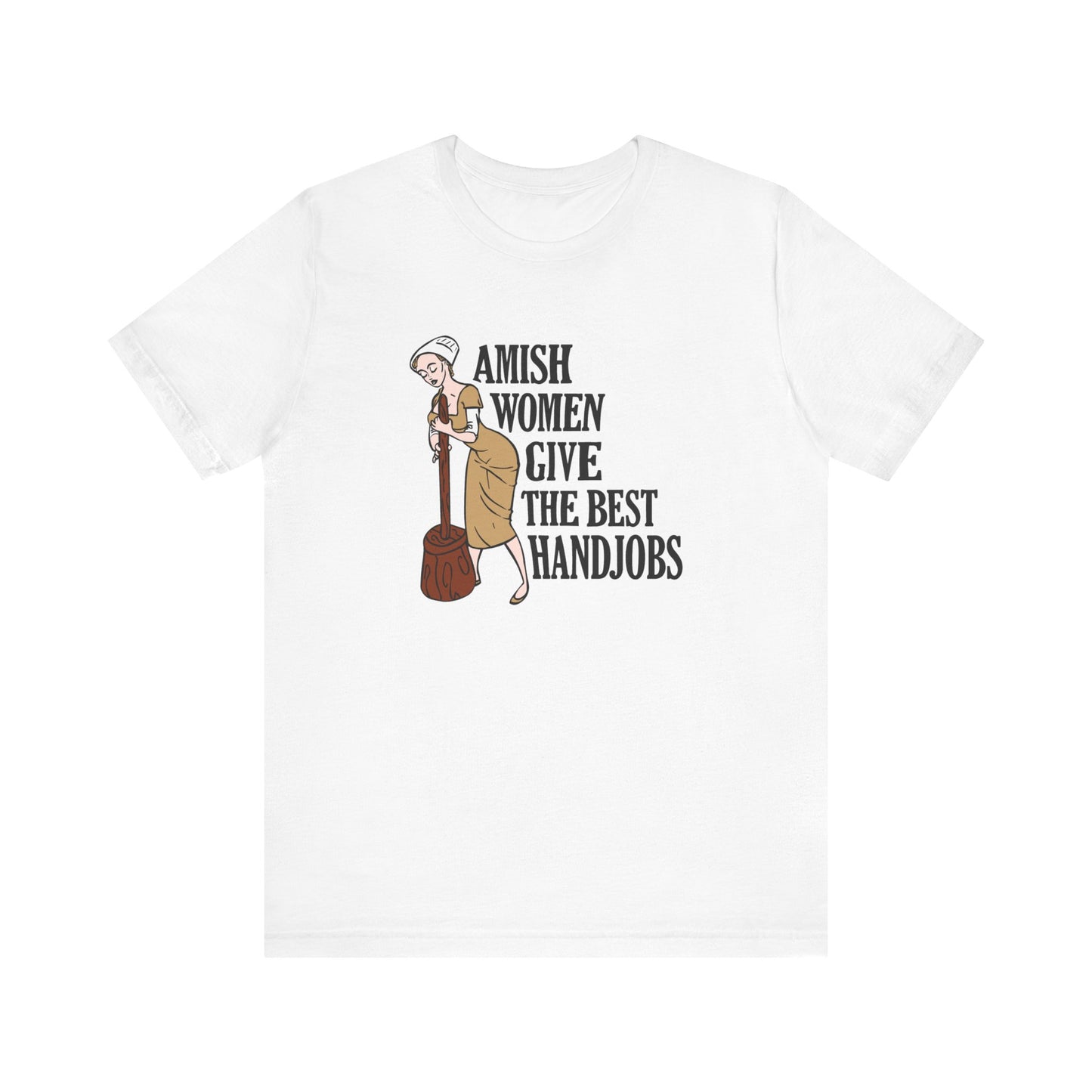 Amish Women Give The Best Handjobs - Men's T-Shirt