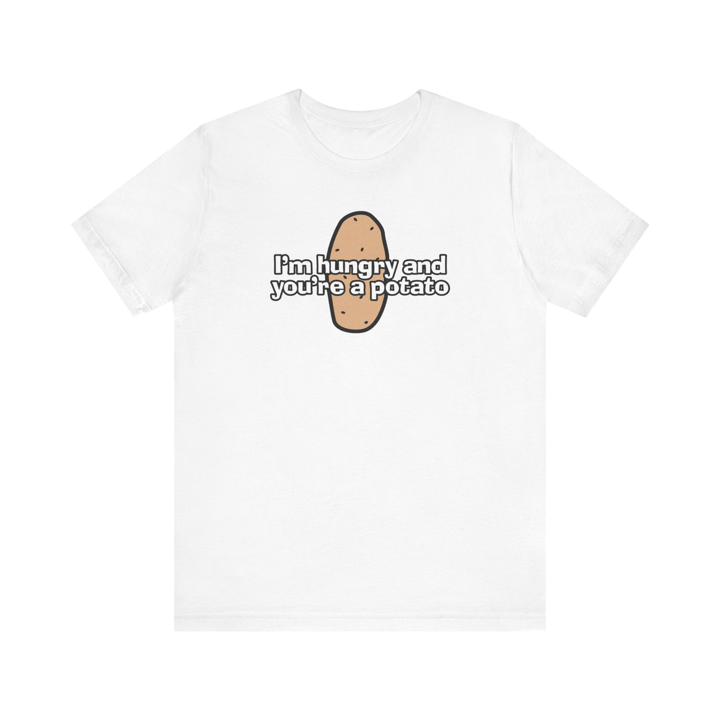 I'm Hungry And You're A Potato - Men's T-Shirt