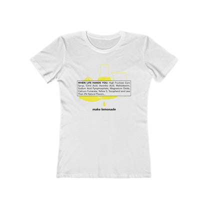 When Life Hands You: High Fructose Corn Syrup Citric Acid... Make Lemonade  - Women’s T-Shirt