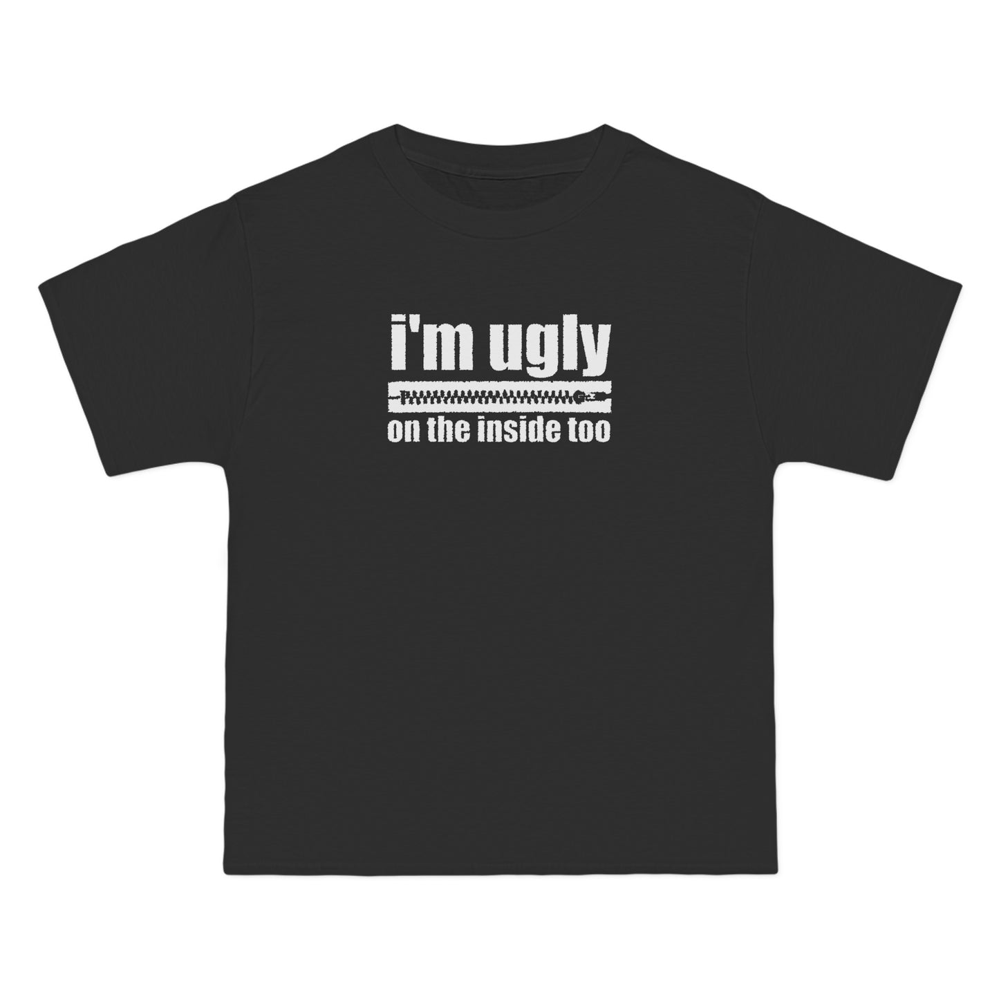 I'm Ugly On The Inside Too - Men's Heavyweight T-Shirt