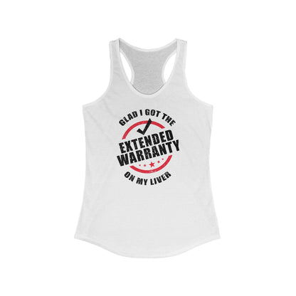 Glad I Got The Extended Warranty On My Liver - Women's Racerback Tank