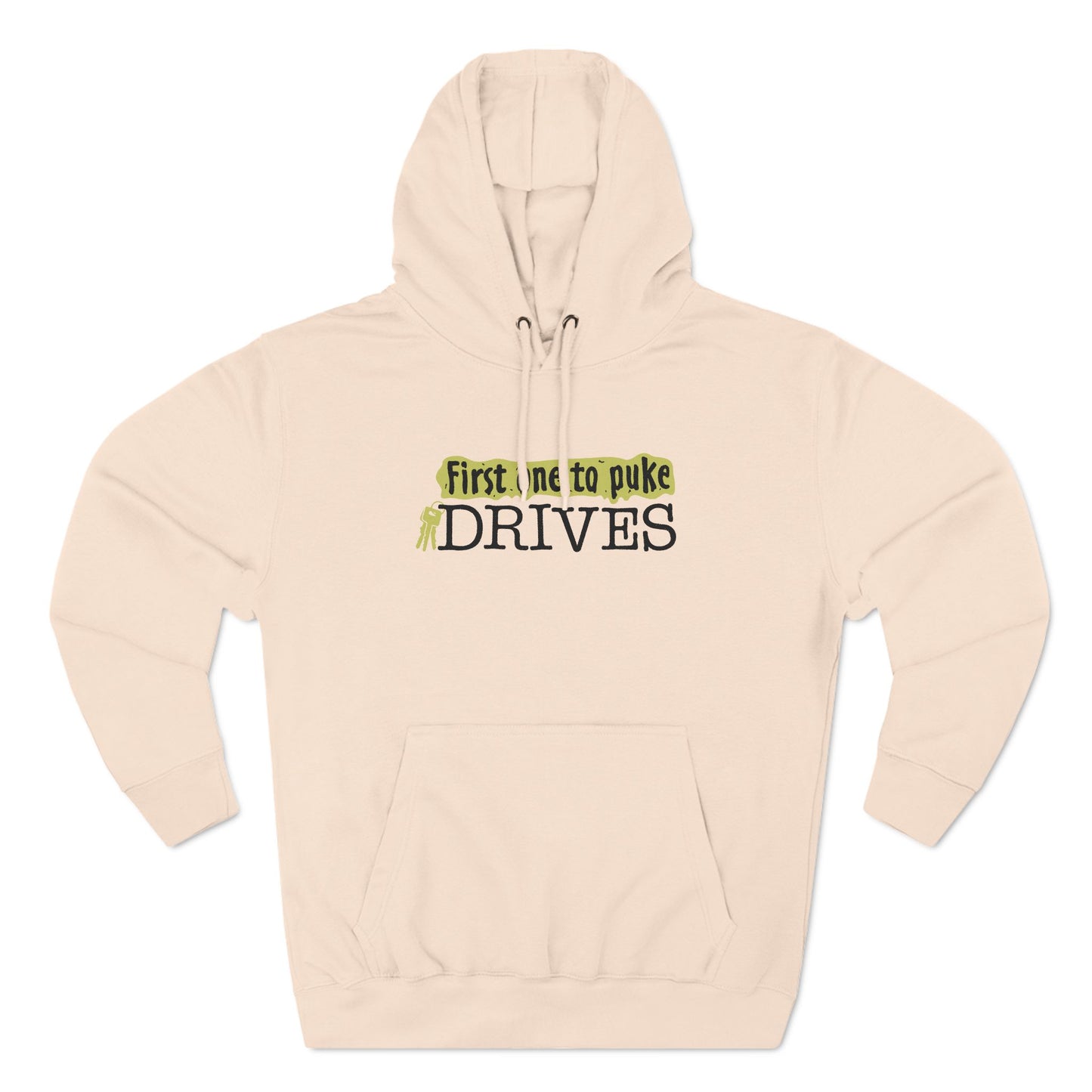 First One To Puke Drives - Hoodie