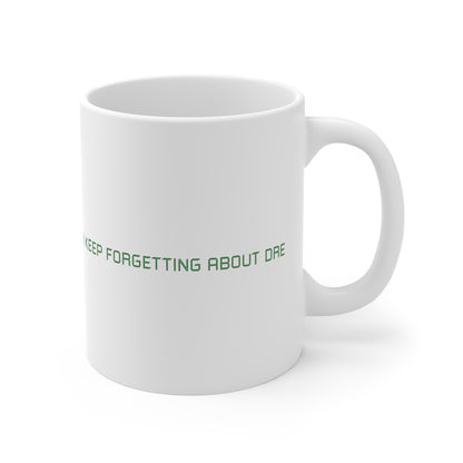 I Keep Forgetting About Dre - Mug