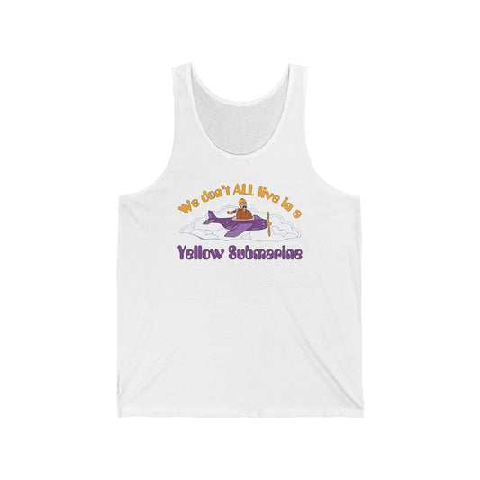 We Don't All Live In A Yellow Submarine - Unisex Tank