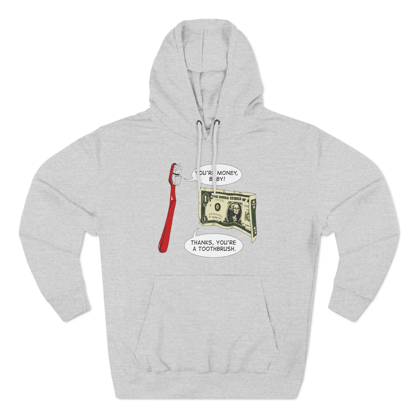 You're Money Baby! Thanks You're A Toothbrush. - Hoodie