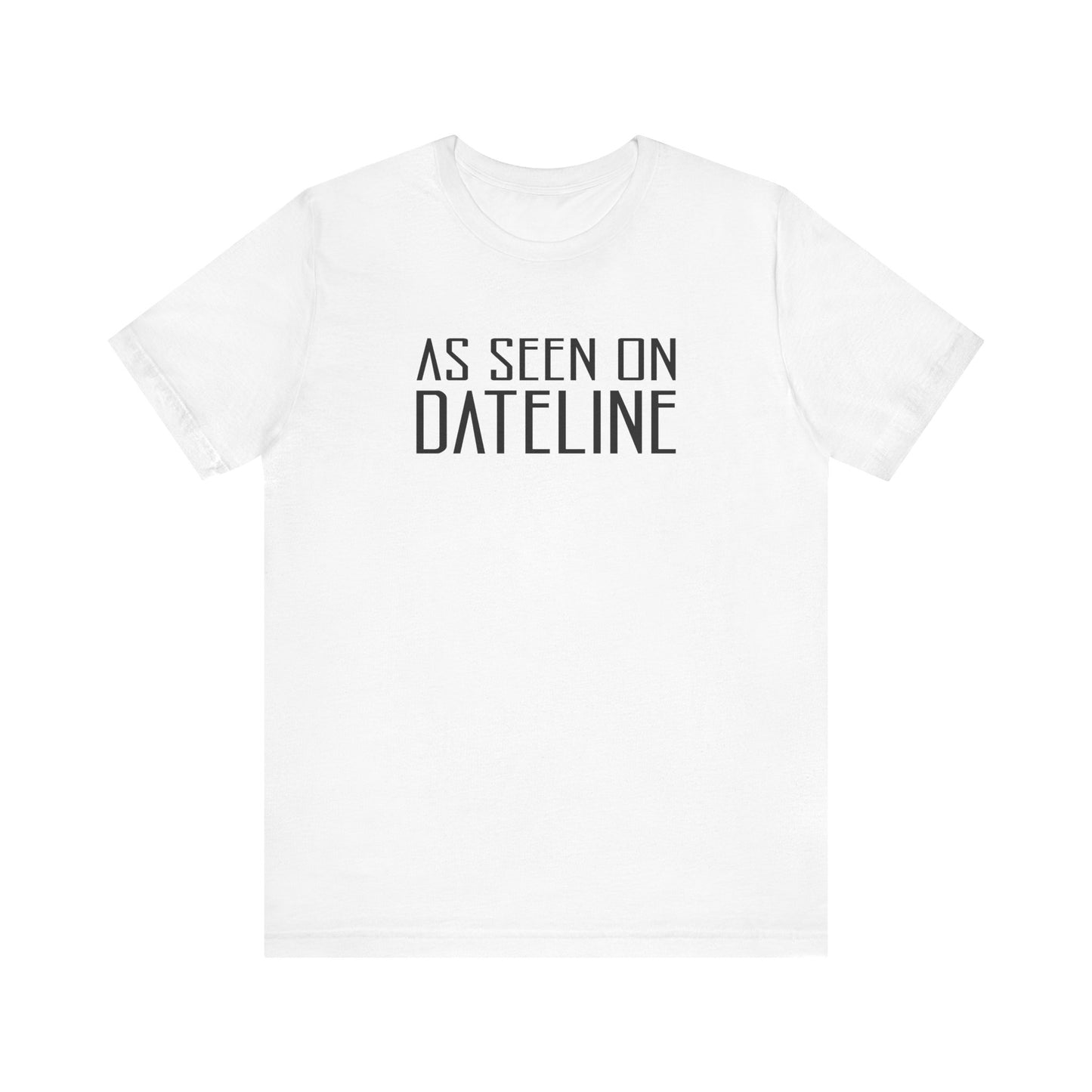 As Seen On Dateline - Men's T-Shirt