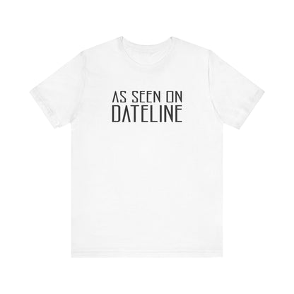 As Seen On Dateline - Men's T-Shirt