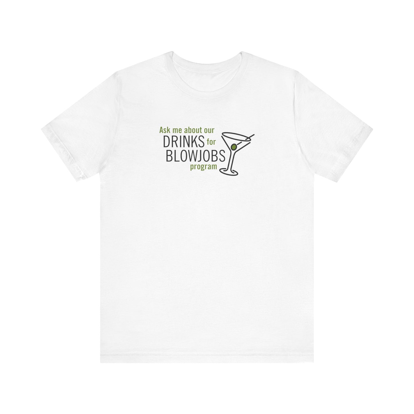 Ask Me About Our Drinks For Blowjobs Program - Men's T-Shirt