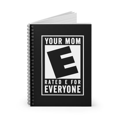 Your Mom - Rated E For Everyone - Spiral Notebook