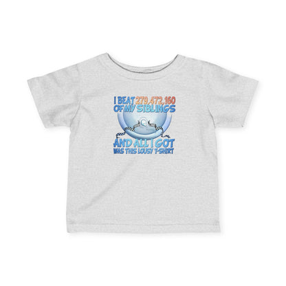 I Beat 279472160 Of My Siblings And All I Got Was This Lousy T-Shirt - Baby T-Shirt