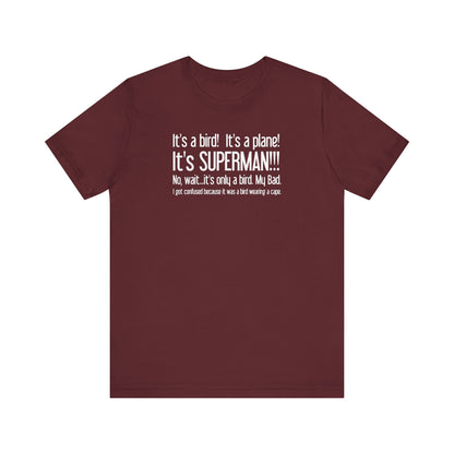 It's A Bird! It's A Plane! It's Superman!!! - Men's T-Shirt