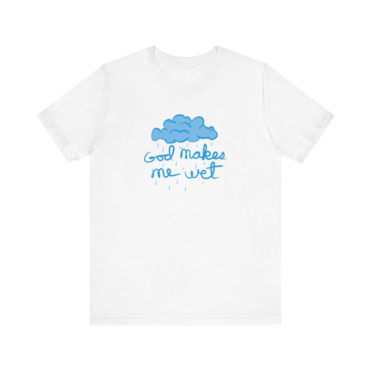 God Makes Me Wet - Men's T-Shirt