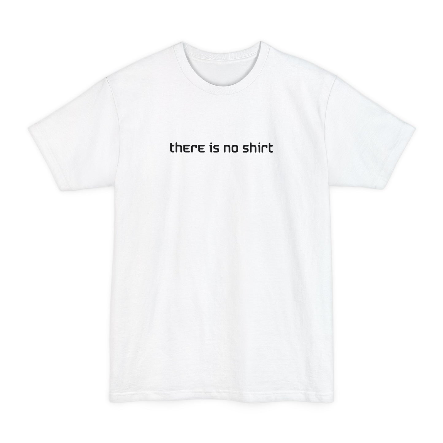 There Is No Shirt - Men's Tall T-Shirt