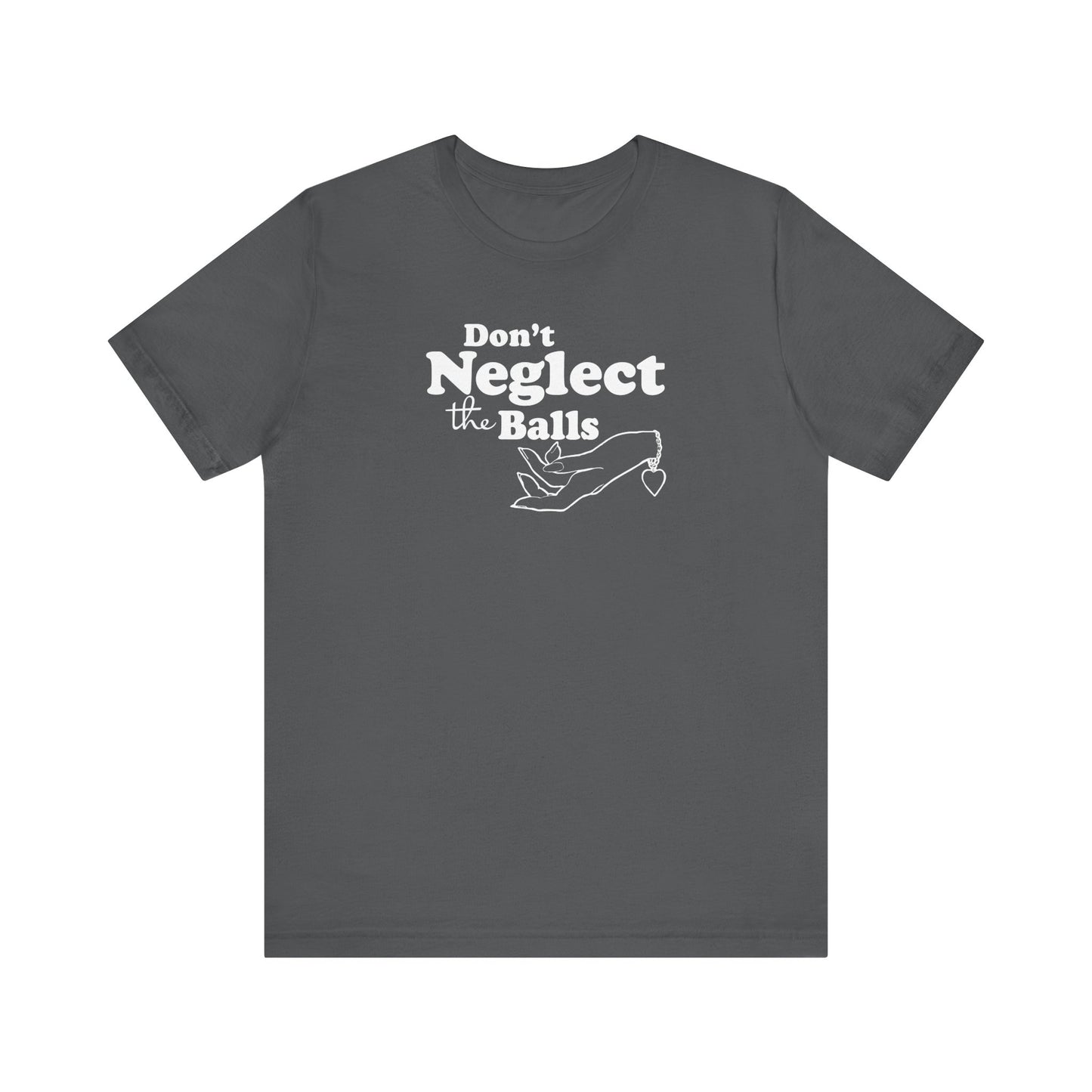 Don't Neglect The Balls - Men's T-Shirt