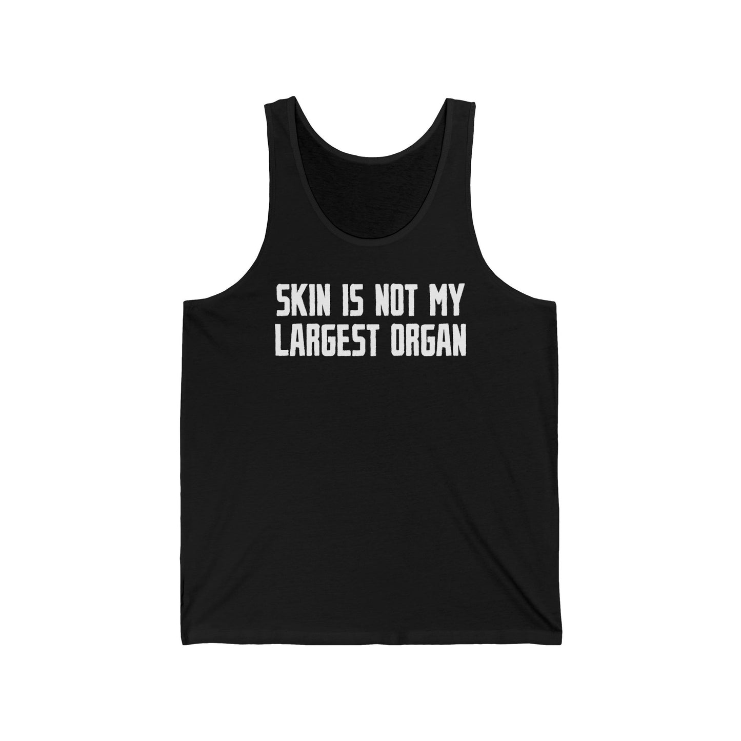 Skin Is Not My Largest Organ - Unisex Tank