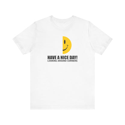 Have A Nice Day! Looking Around Corners - Men's T-Shirt