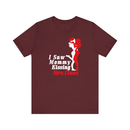 I Saw Mommy Kissing Mrs. Claus - Men's T-Shirt