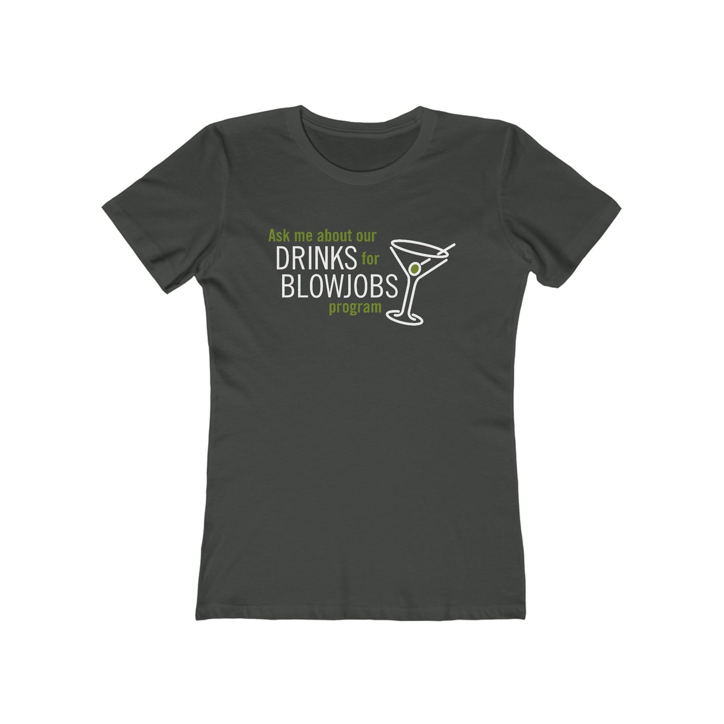 Ask Me About Our Drinks For Blowjobs Program - Women's T-Shirt