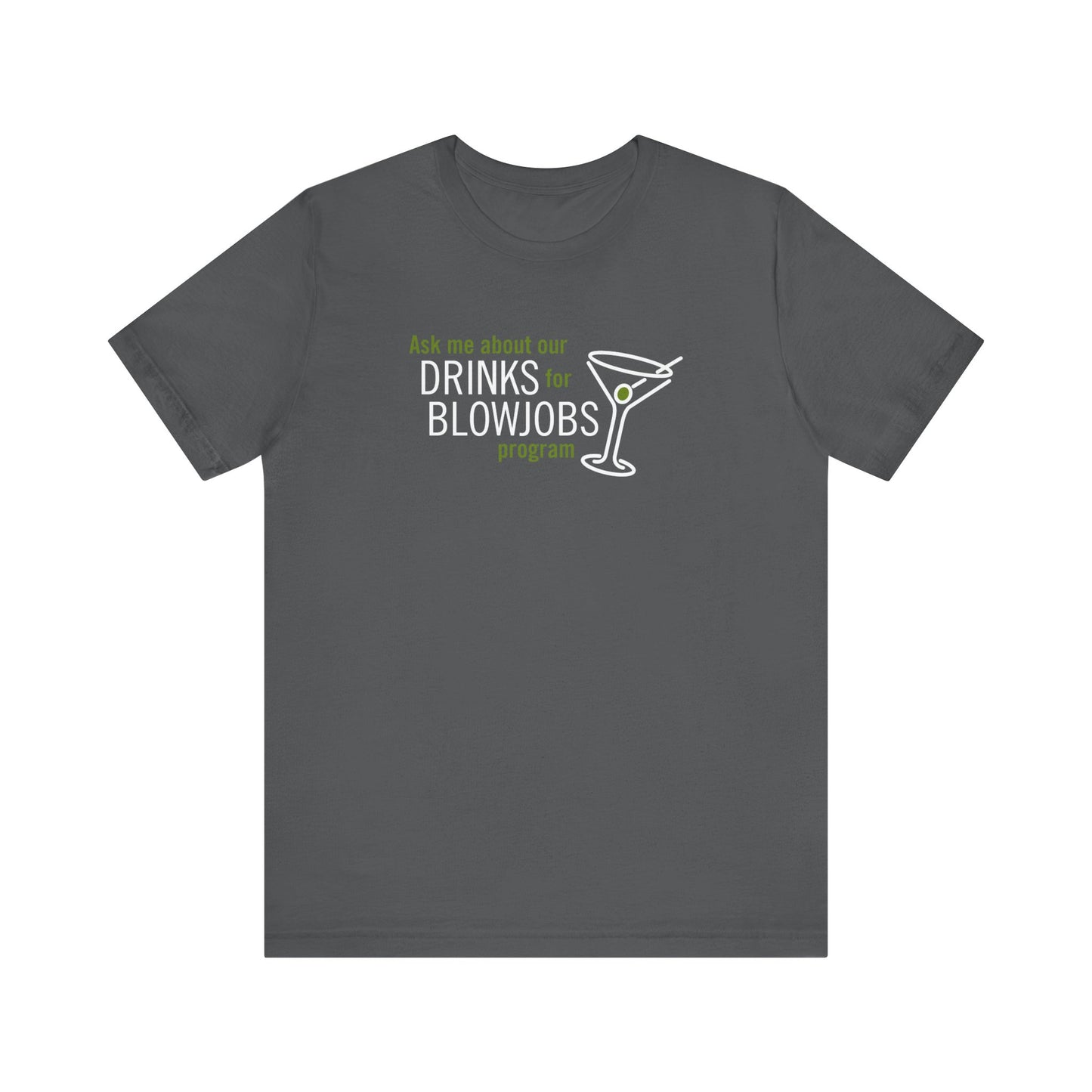 Ask Me About Our Drinks For Blowjobs Program - Men's T-Shirt