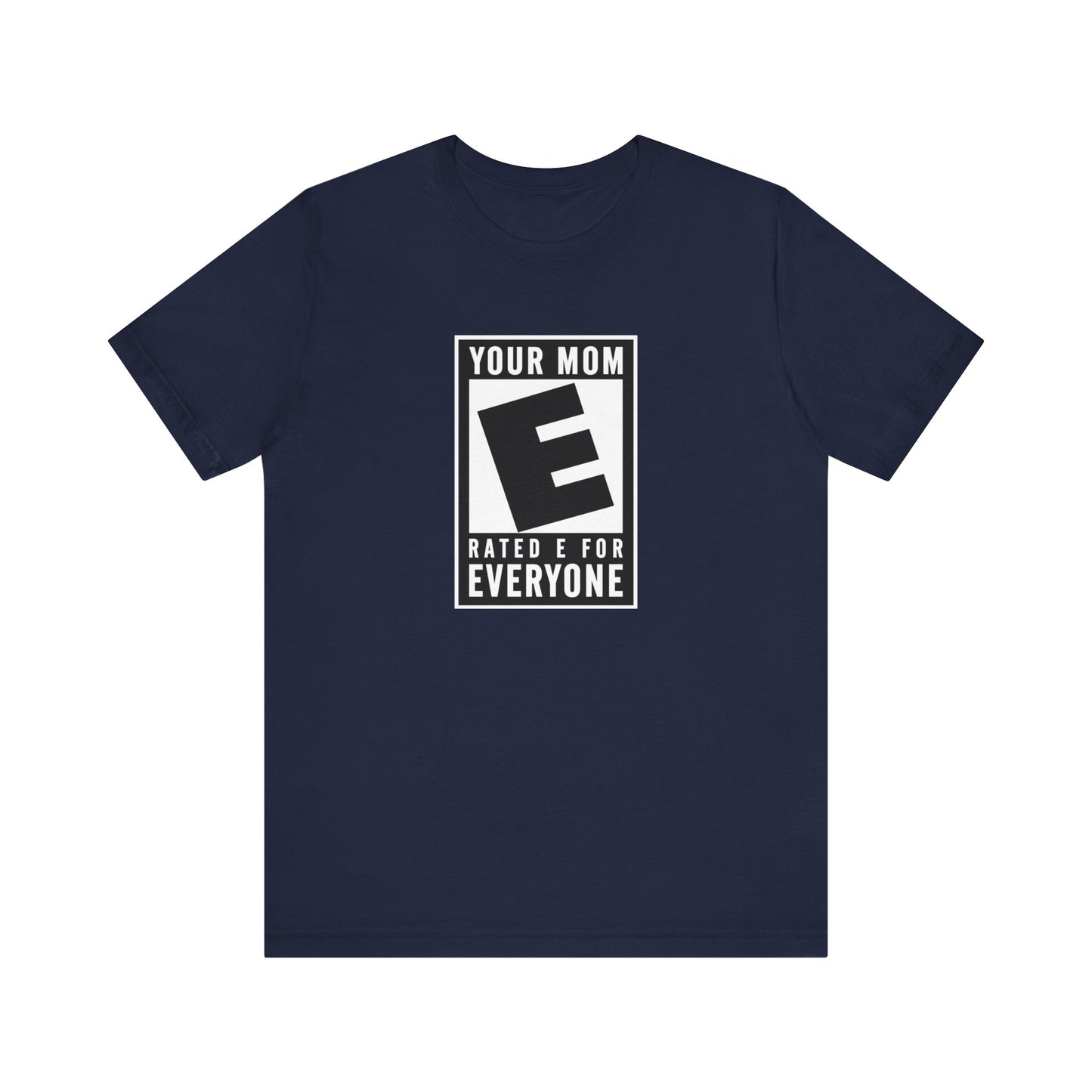 Your Mom - Rated E For Everyone  - Men's T-Shirt