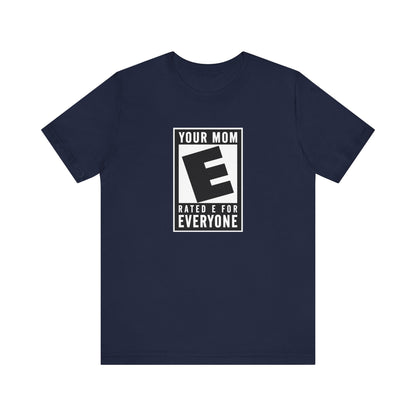 Your Mom - Rated E For Everyone  - Men's T-Shirt