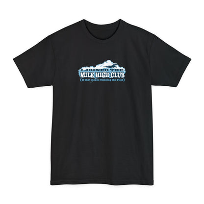 I Joined The Mile High Club (If That Means Tickling The Pilot) - Men's Tall T-Shirt