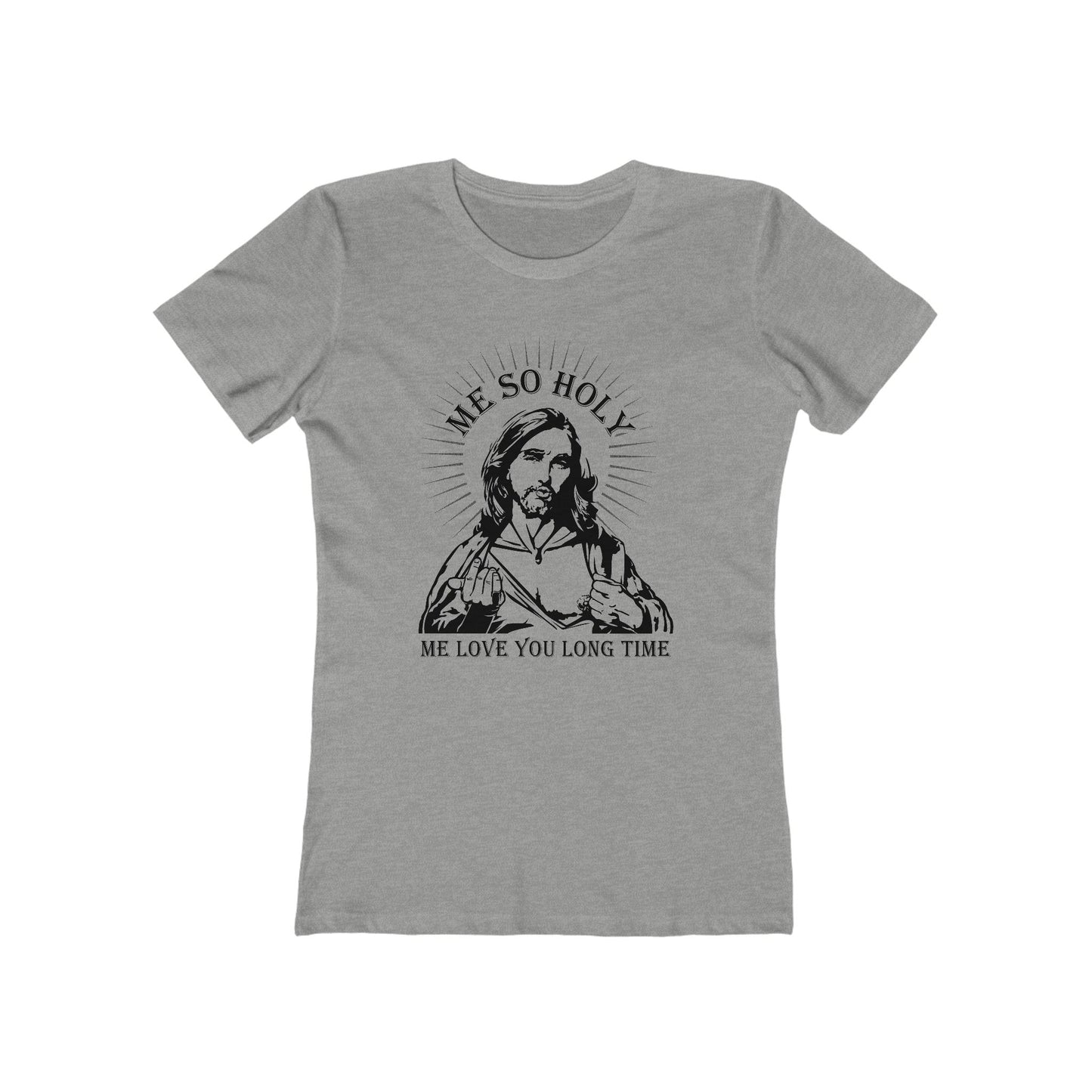 Me So Holy Me Love You Long Time - Women’s T-Shirt